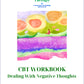 CBT WORKBOOK DEALING WITH NEGATIVE THOUGHTS