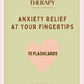 ANXIETY RELIEF AT YOUR FINGERTIPS