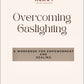 OVERCOMING GASLIGHTING